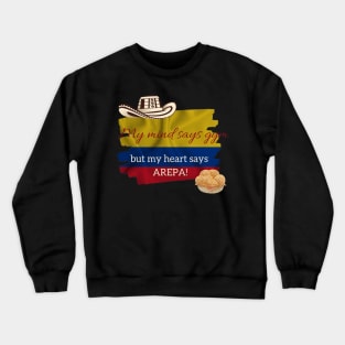 My Mind Says Gym but My Heart Says Arepa Crewneck Sweatshirt